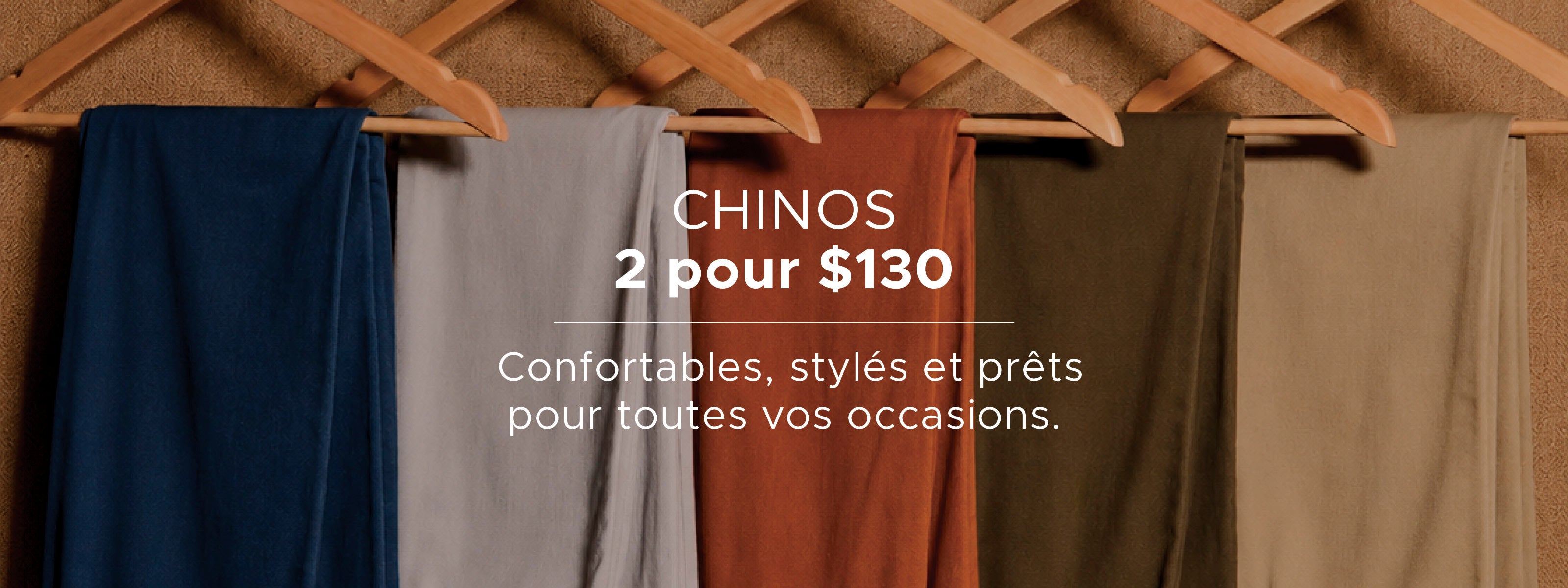 Chinos 2 pour 130$